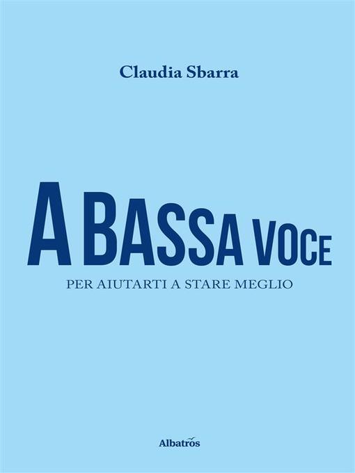 Title details for A bassa voce by Claudia Sbarra - Available